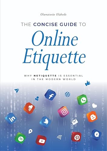 The Concise Guide To Online Etiquette: Why Netiquette is Essential in the Modern World