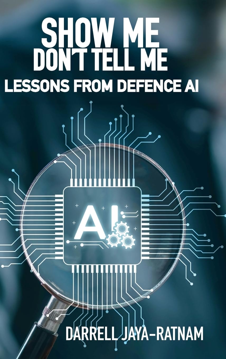 Show Me Don't Tell Me: Lessons From Defence AI