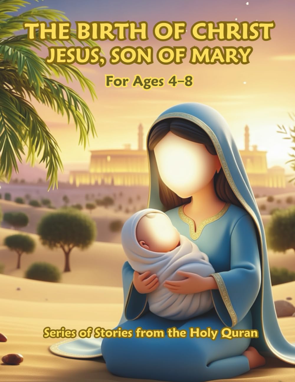 THE BIRTH OF CHRIST JESUS, SON OF MARY (Stories from the Holy Quran)