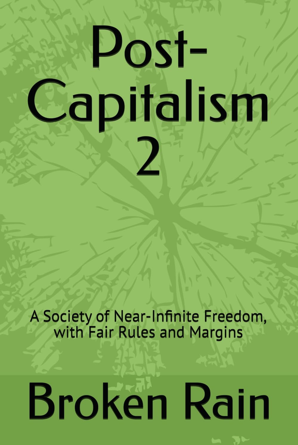 Post-Capitalism 2: A Society of Near-Infinite Freedom, with Fair Rules and Margins