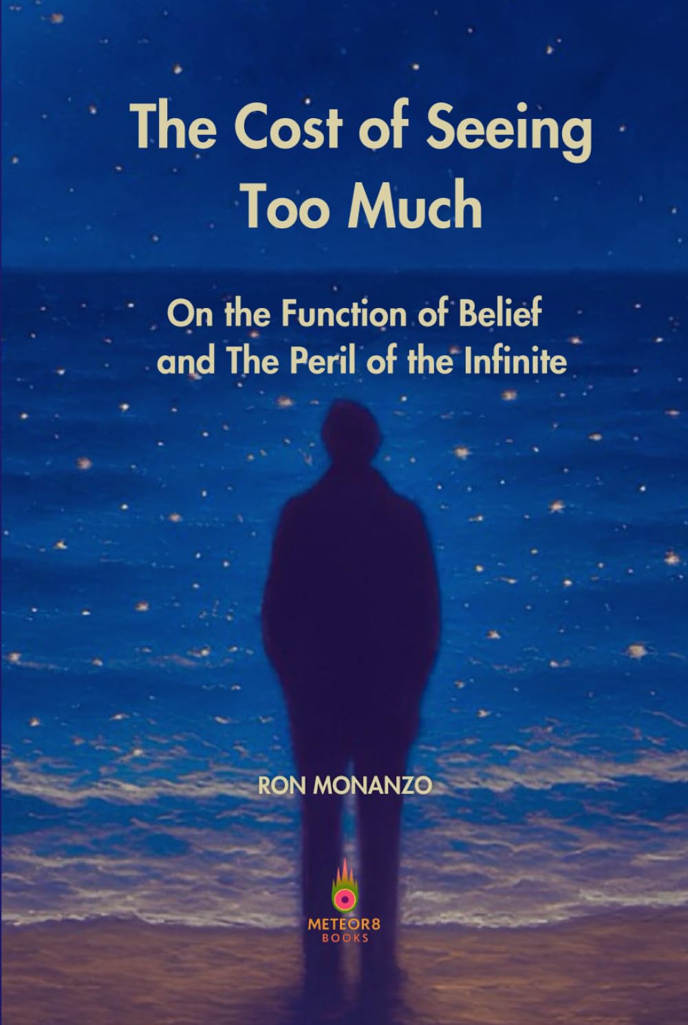 The Cost of Seeing Too Much: On the Function of Belief and the Peril of the Infinite