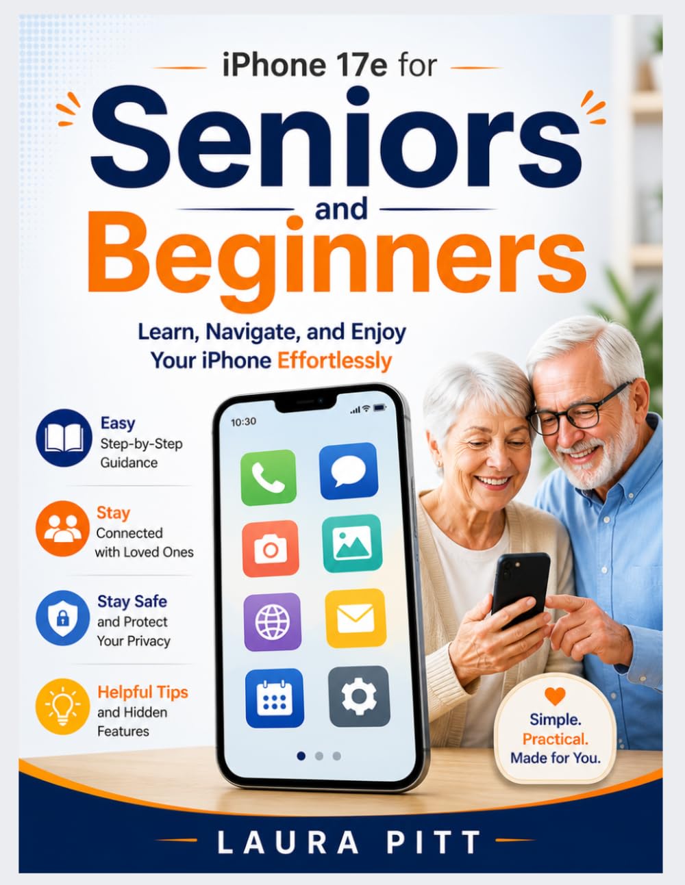 iPhone 17e for Seniors and Beginners: Learn, Navigate, and Enjoy Your iPhone Effortlessly