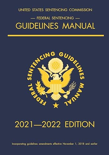 Federal Sentencing Guidelines Manual; 2021-2022 Edition: With inside-cover quick-reference sentencing table