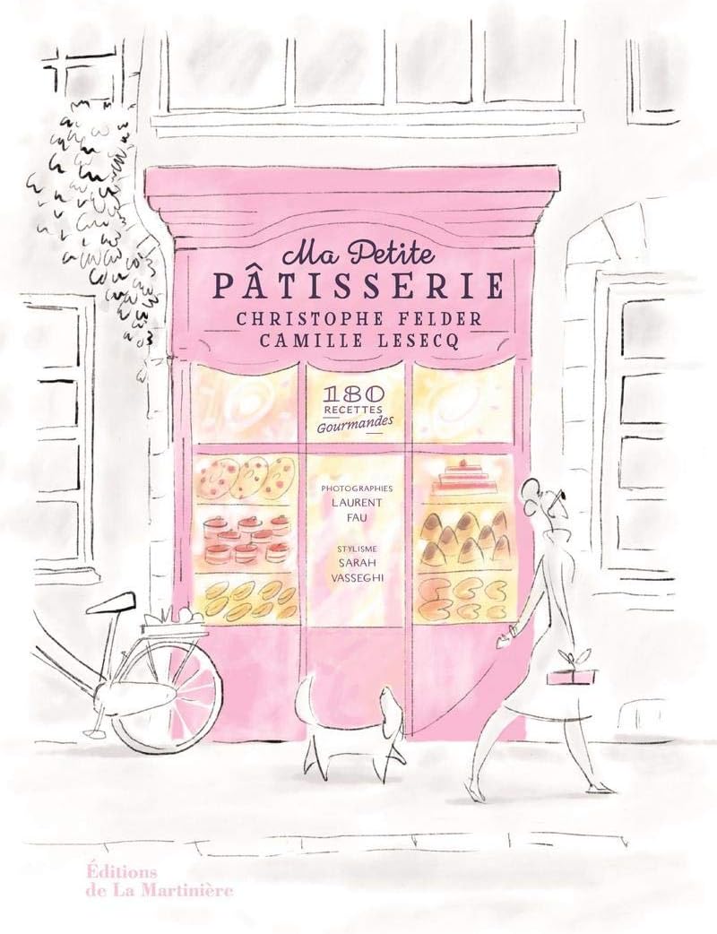 Ma petite pâtisserie: 180 recettes gourmandes