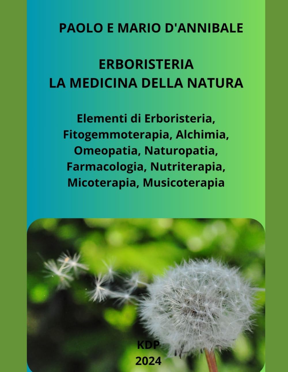 Erboristeria. La Medicina della Natura: Elementi di Erboristeria, Fitogemmoterapia, Alchimia, Omeopatia, Naturopatia, Farmacologia, Nutriterapia, Micoterapia, Musicoterapia: 1
