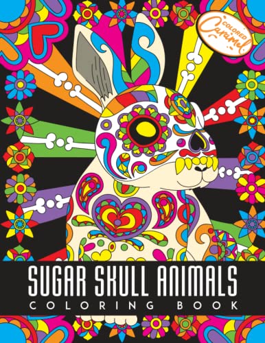 Sugar Skull Animals Coloring Book: Animal Illustrations with Day of The Dead Sugar Skull Patterns and Designs, Creative Coloring Pages for Stress Relief and Relaxation