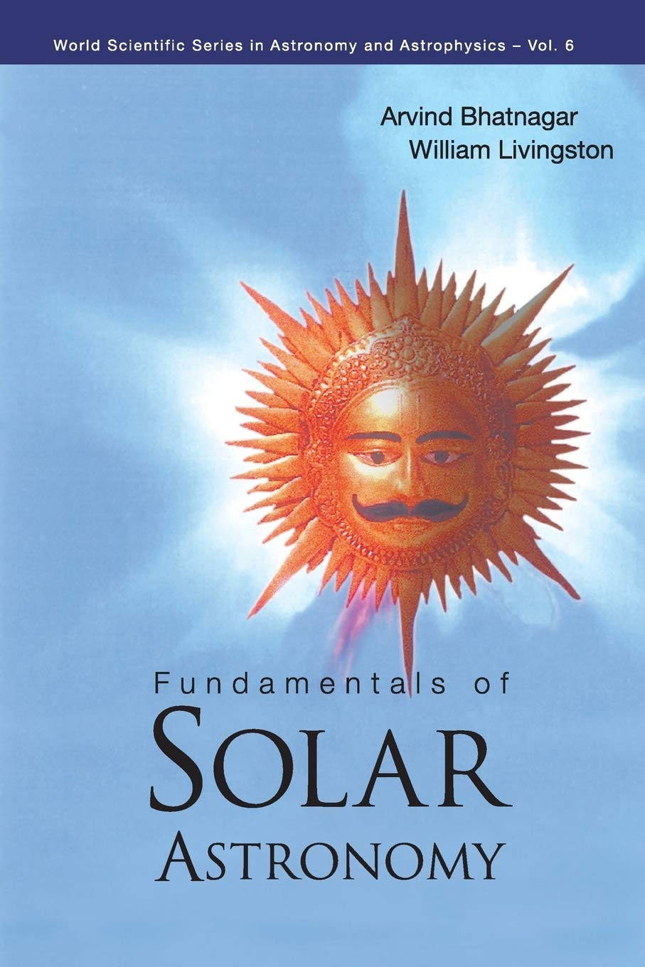 FUNDAMENTALS OF SOLAR ASTRONOMY (World Scientific Astronomy and Astrophysics)