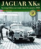  Jaguar XK: La compétition sur route dans les années 1950