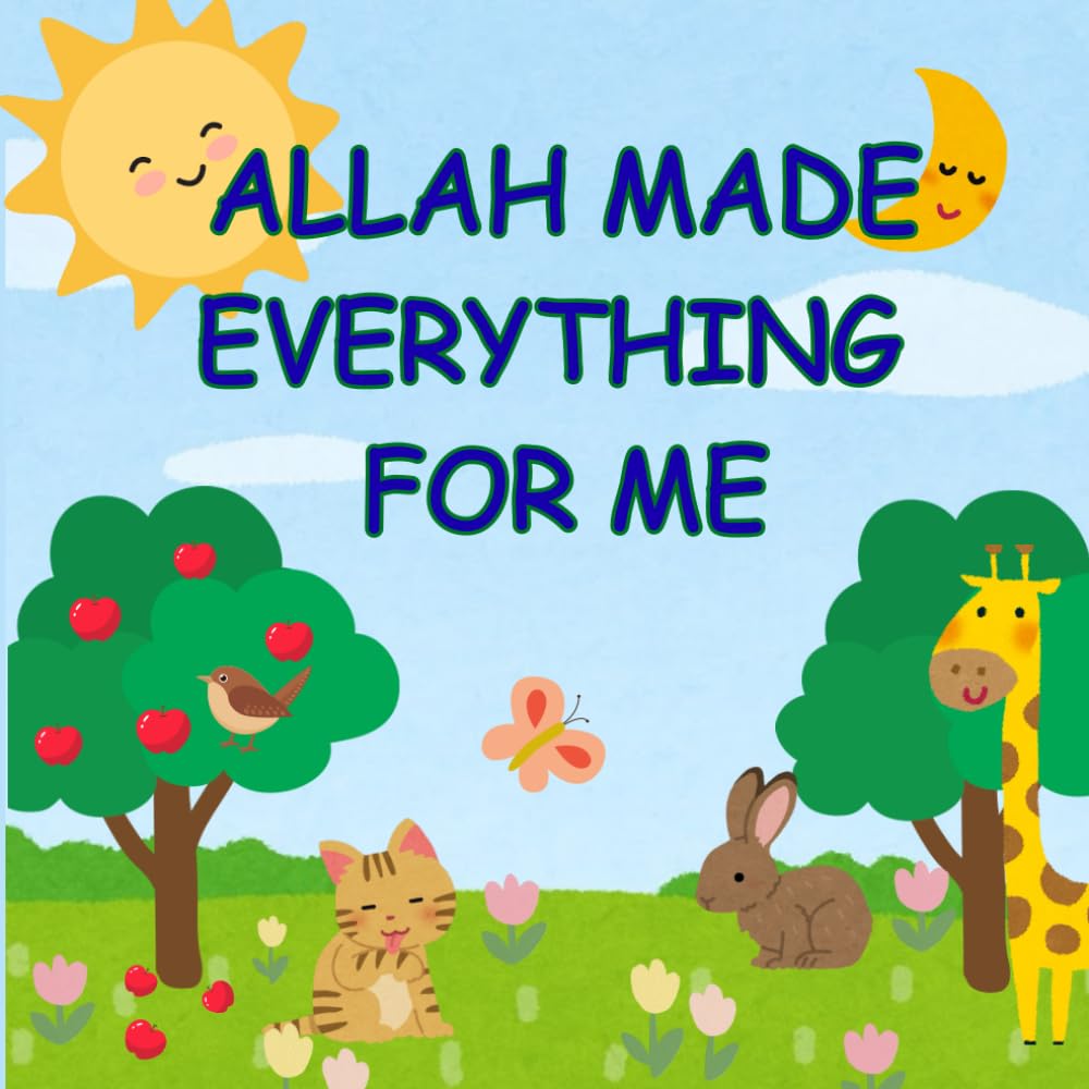 Allah Made Everything For Me