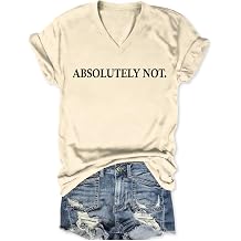 Absolutely Not T Shirt Women Funny Saying V Neck Shirts Humor Sarcastic Tshirts Graphic Short Sleeve Tees Tops