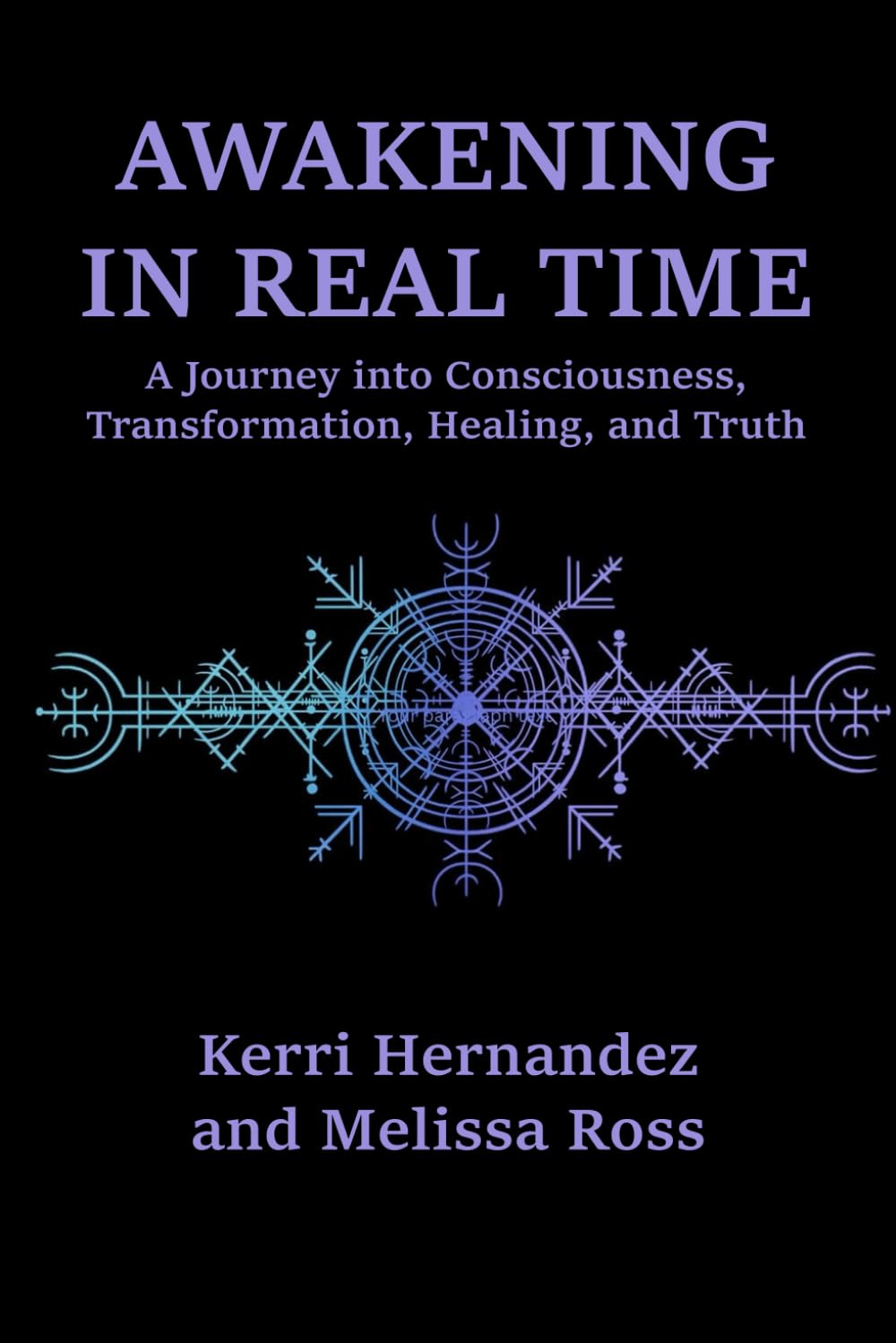 Awakening in Real Time: A Journey into Consciousness, Truth, and Transformation