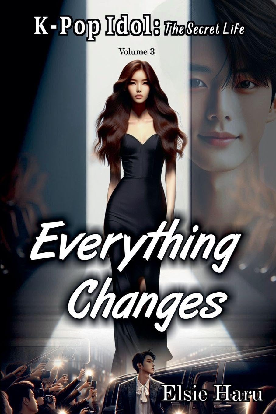 Everything Changes: 3 (K-Pop Idol: The Secret Life)