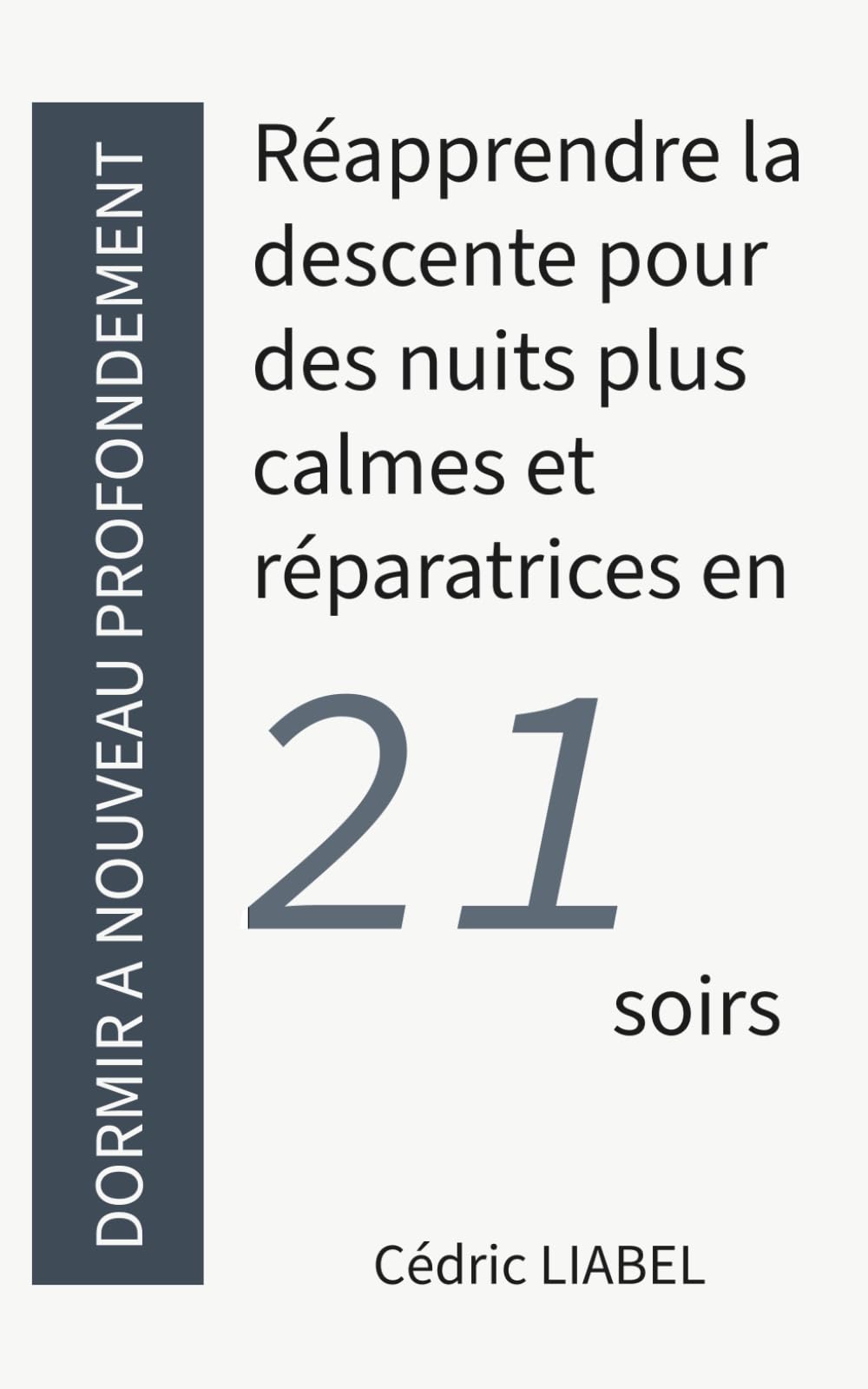 Dormir à nouveau profondément: Réapprendre la descente pour des nuits plus calmes et réparatrices (Les Routines du Calme)