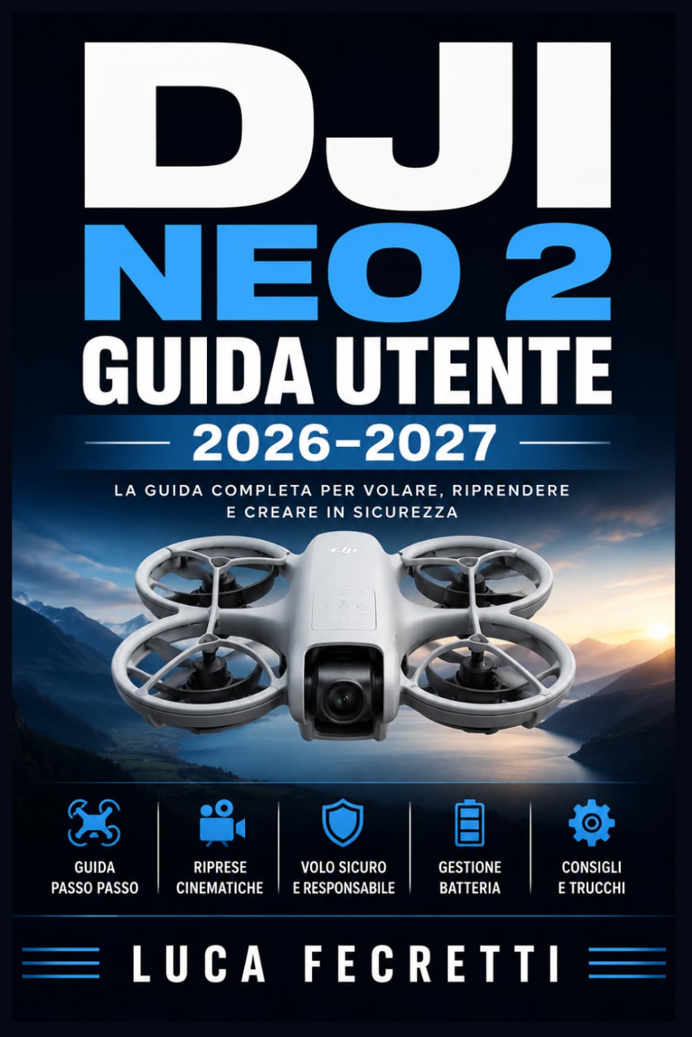 DJI NEO 2 Guida Utente 2026–2027: Configurazione, funzionalità avanzate, fotografia aerea, manutenzione e risoluzione dei problemi per principianti ed esperti
