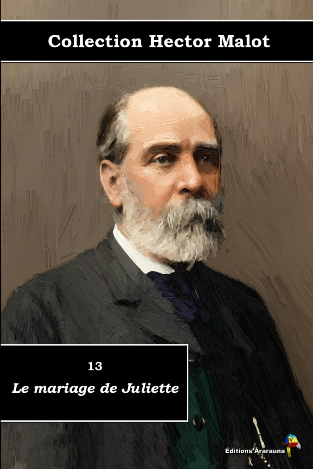 13 - Le mariage de Juliette - Collection Hector Malot - Éditions Ararauna: Texte intégral