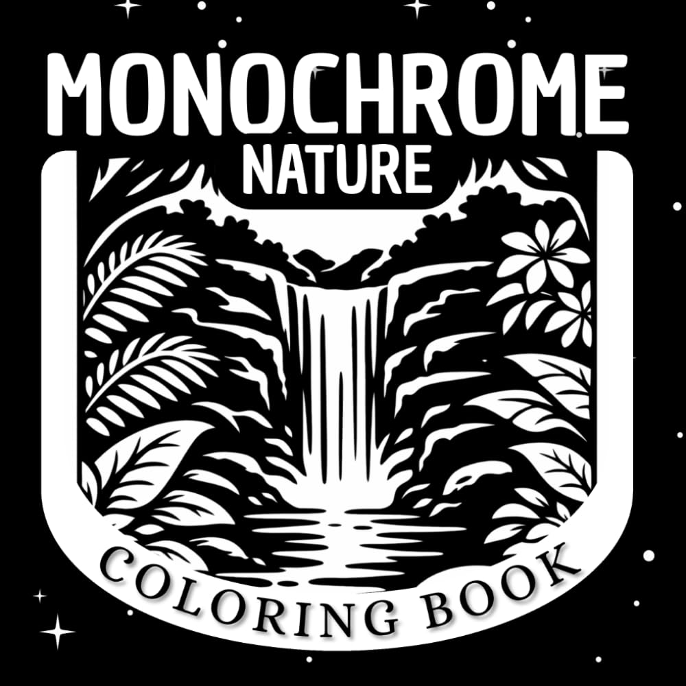 Monochrome nature coloring book: Black & White Illustrations for Stress Relief and Mindful Relaxation