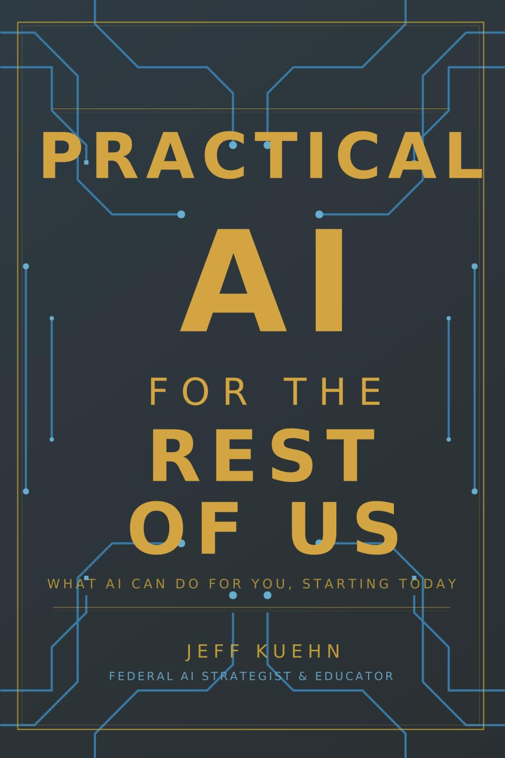 Practical AI for the Rest of Us: What AI Can Do for You, Starting Today