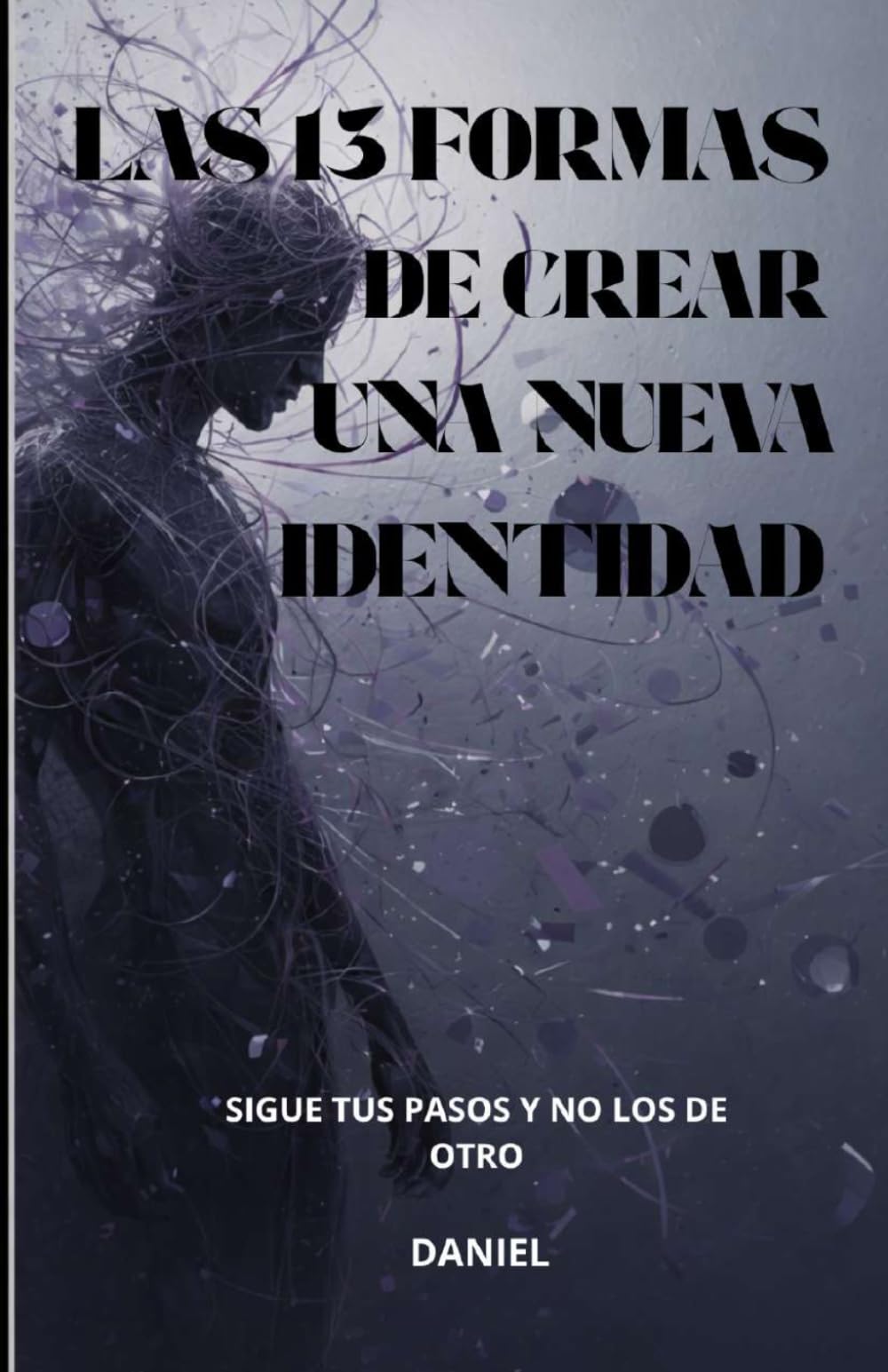 Las 13 formas de crear una nueva identidad: Sigue tus pasos y no los de otros