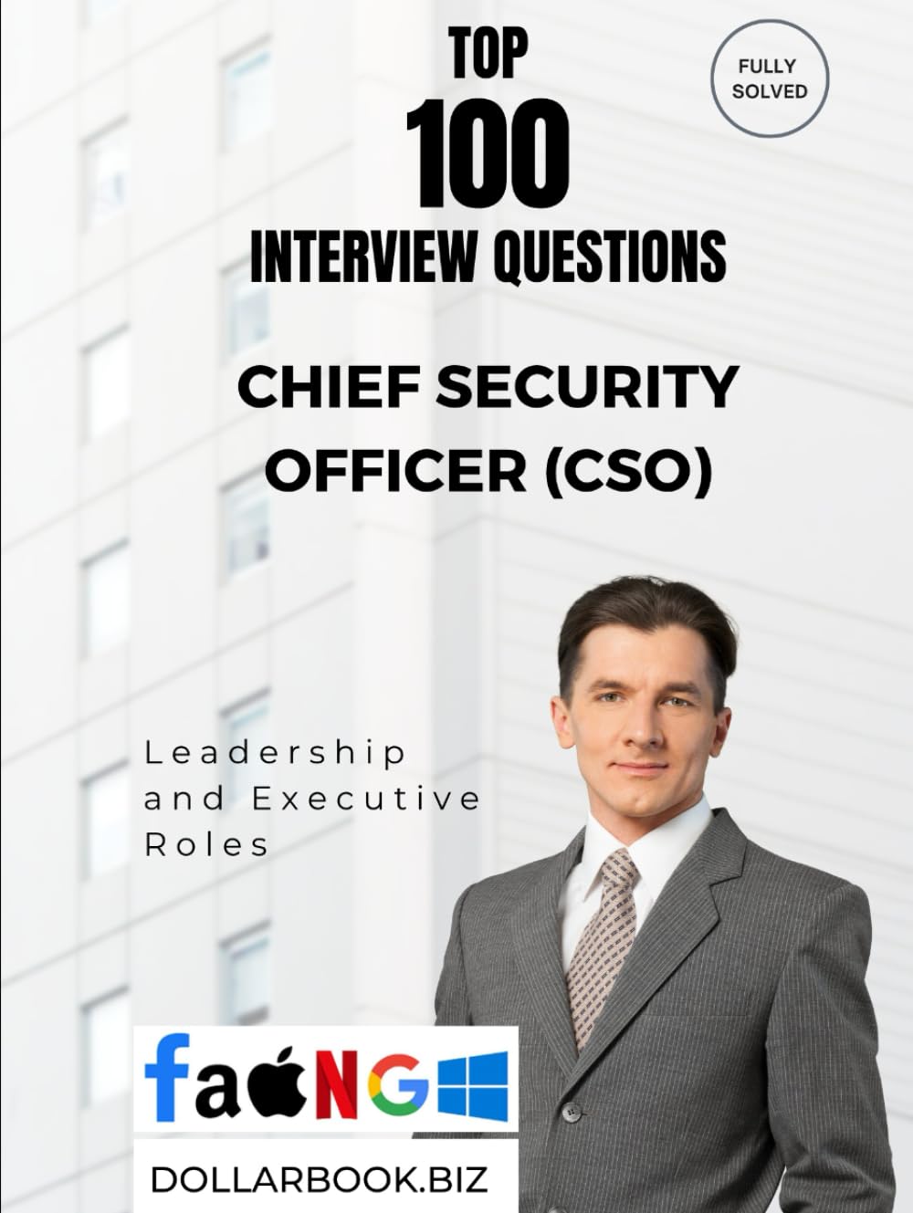 Top 100 Chief Security Officer (CSO) Interview questions: Fully Solved: Speak to Threats, Trust, and Resilience with Authority (Top 100 Interview Questions: Leadership and Executive Series)