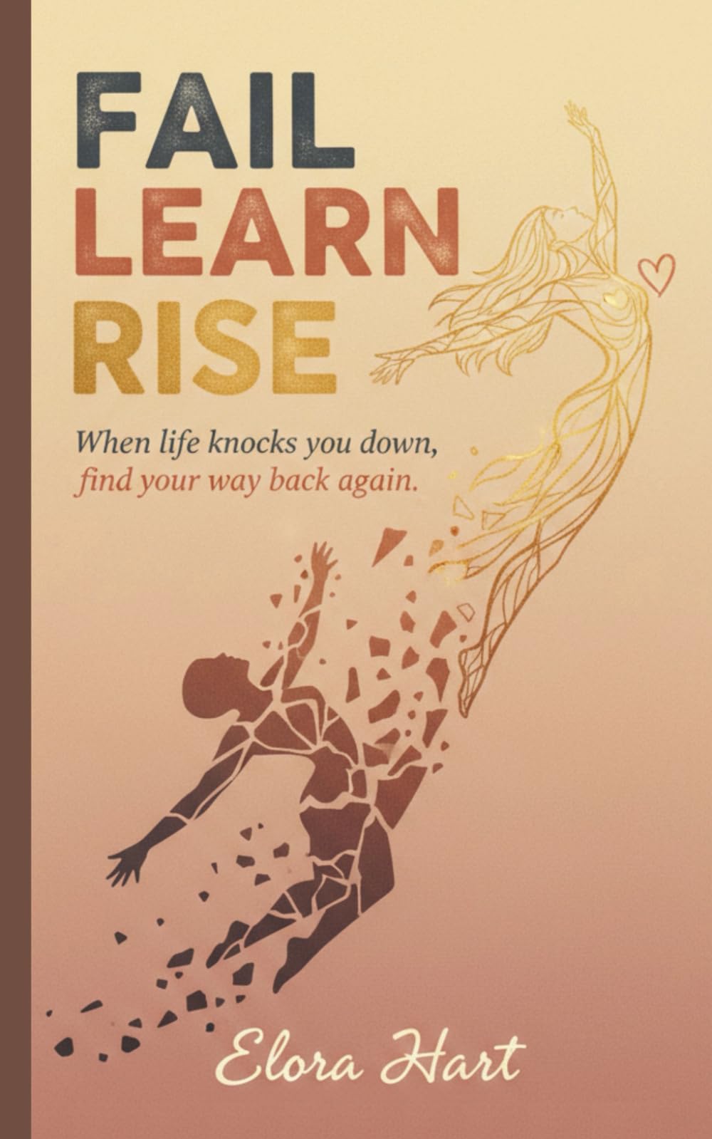 Fail. Learn. Rise.: When life knocks you down, find your way back again.