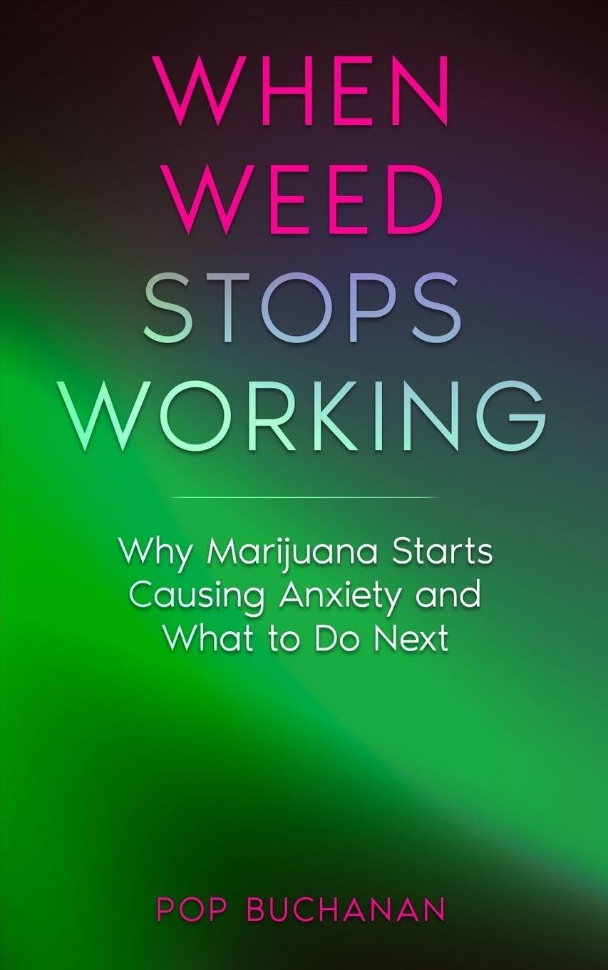 When Weed Stops Working: Why Marijuana Starts Causing Anxiety and What to Do Next: 2 (Sober Is Dope Pocket Guides)