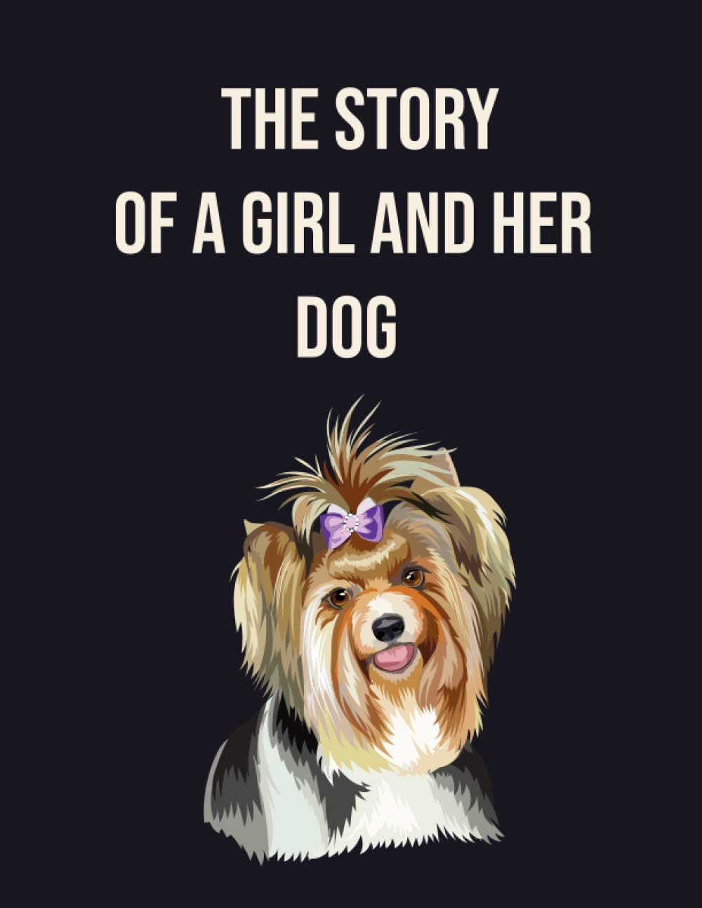 the story of a girl and her dog: Notebook and Memory Journal for you and your dog 120 Pages (8.5 x 11 Inches) Blank ruled