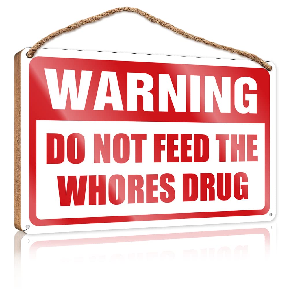 FZFN Front Door Hanging Decor Warning Do Not Feed The Whores Drug Wooden Sign Hanging Door Decor Funny Bathroom Wooden Hanging(15X28CM)