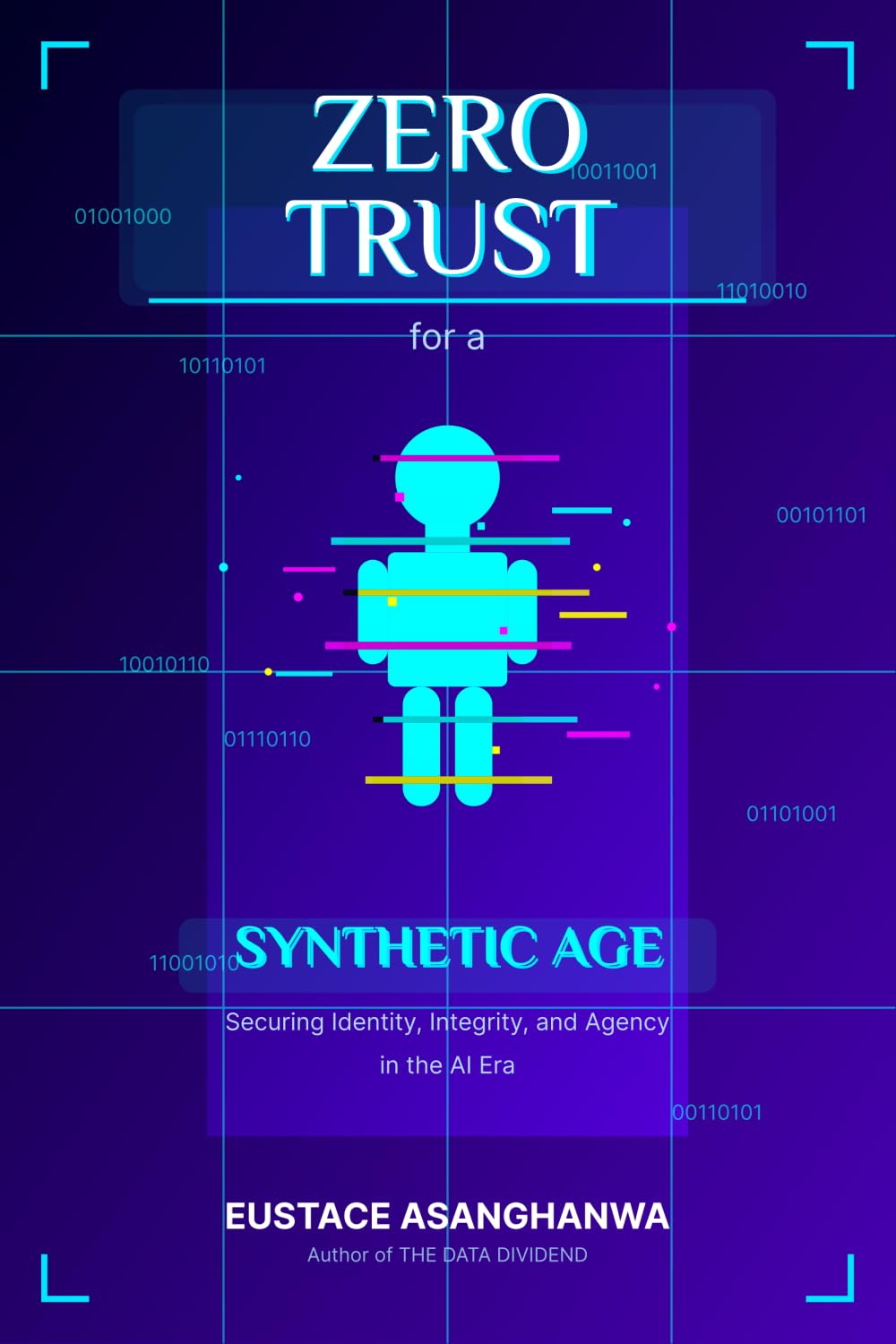 ZERO TRUST for a SYNTHETIC AGE: Securing Identity, Integrity, and Agency in the AI Era