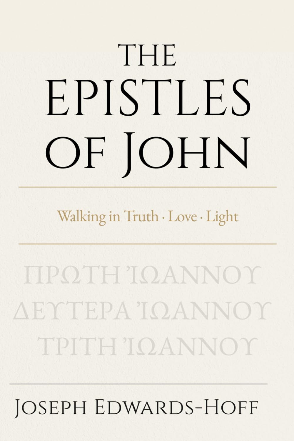 The Epistles of John: Walking in Truth · Love · Light