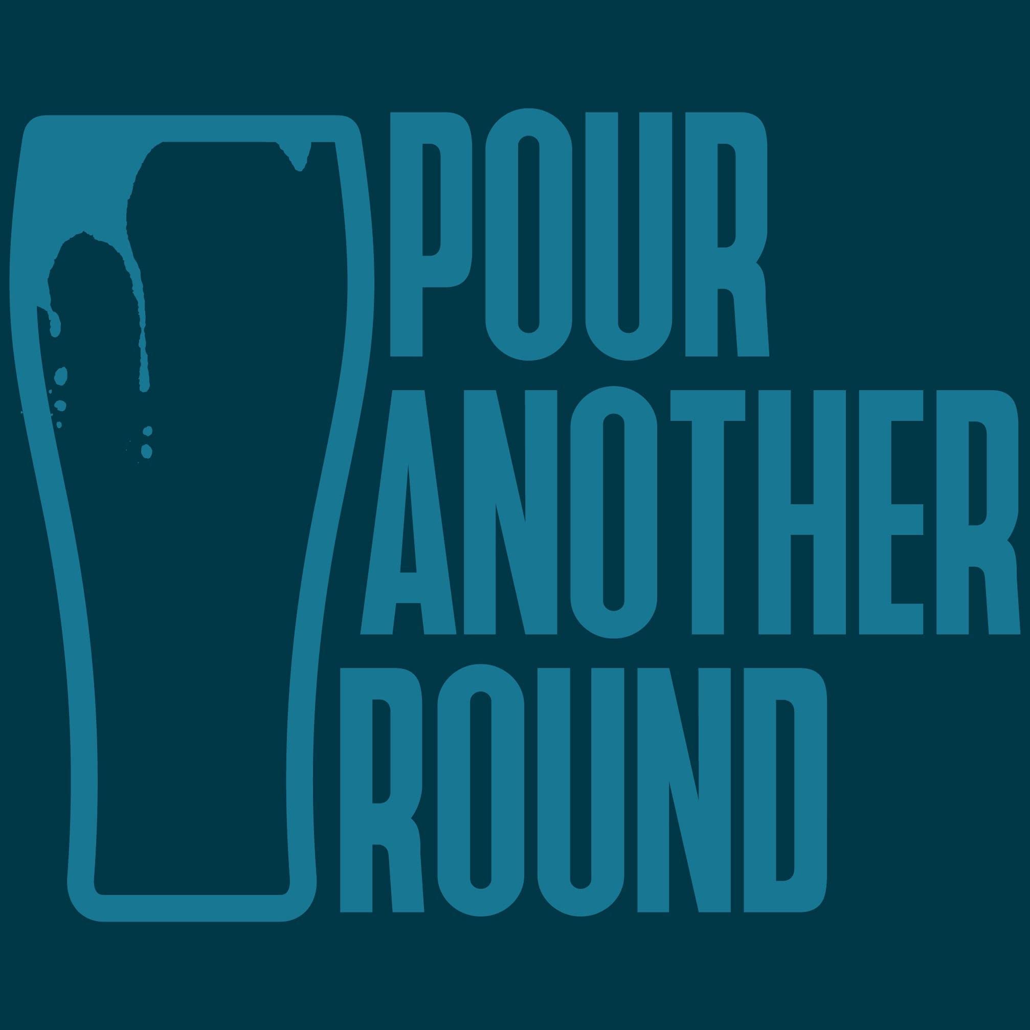 Pour Another Round