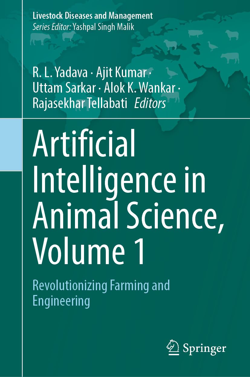 Artificial Intelligence in Animal Science, Volume 1: Revolutionizing Farming and Engineering (Livestock Diseases and Management)