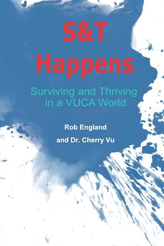 S&amp;T Happens: Surviving and Thriving in a VUCA World: 3