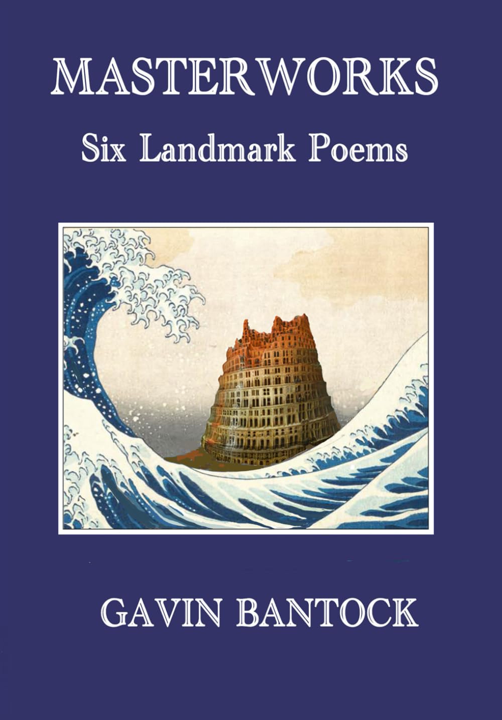 MASTERWORKS: Six Landmark Poems, by Gavin Bantock