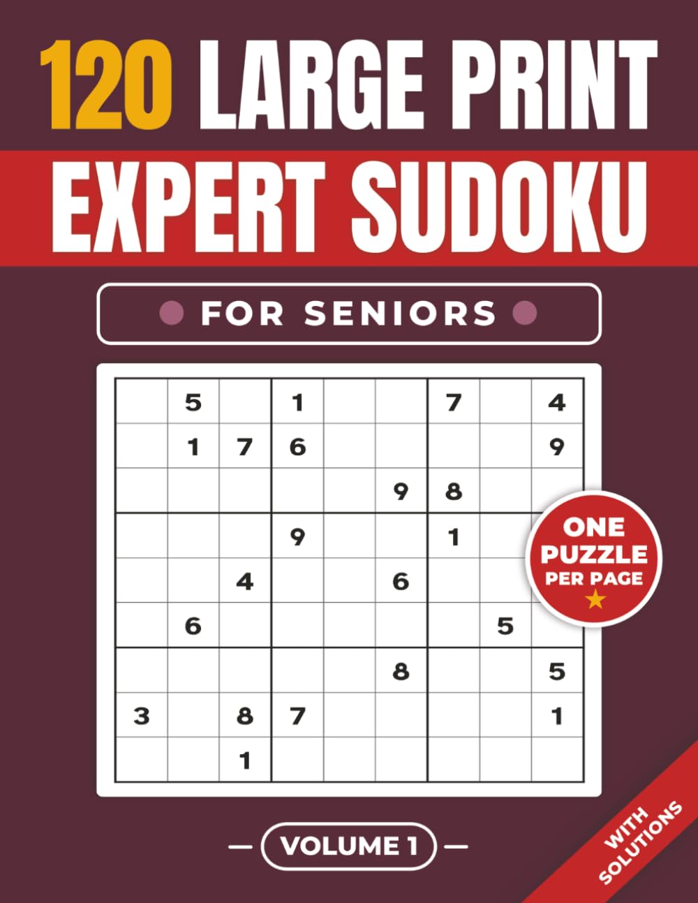 120 Large Print Expert Sudoku for Seniors – Volume 1: One Puzzle Per Page • Easy to Read • With Solutions