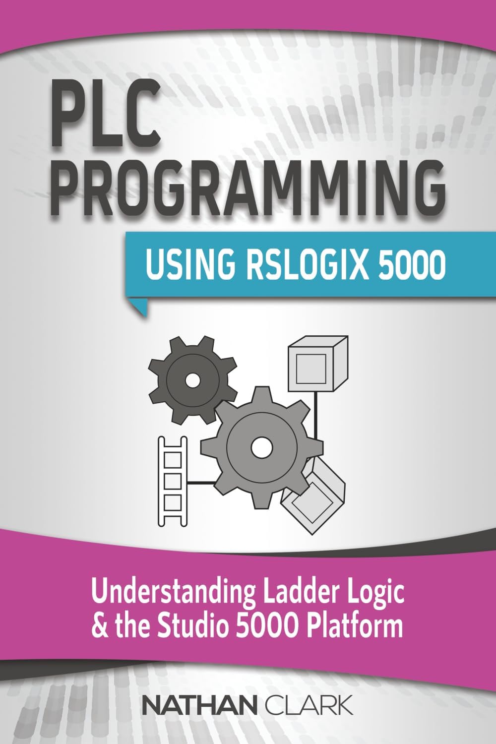 PLC Programming Using RSLogix 5000: Understanding Ladder Logic and the Studio 5000 Platform (Allen‑Bradley Automation) Paperback – February 16, 2020