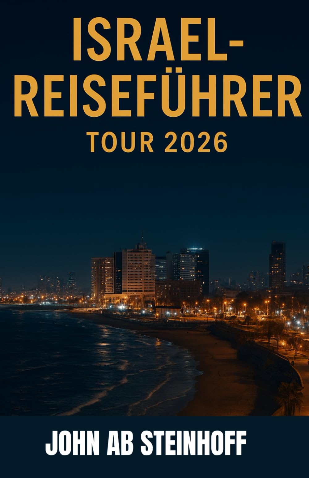 ISRAEL-REISEFÜHRER TOUR 2026: Israel ist ein Land antiker Wunder und moderner Dynamik. Von den heiligen Straßen Jerusalems bis zur pulsierenden Küste ... Geschichte, Glauben und modernem Abenteuer.