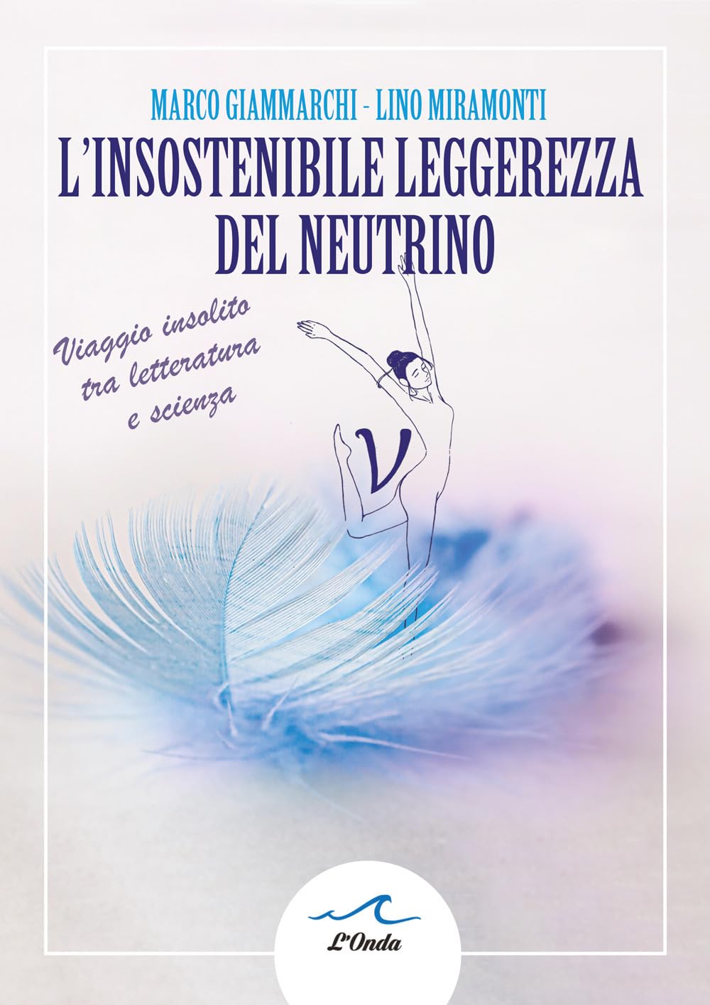 L Insostenibile Leggerezza Del Neutrino. Viaggio Insolito Tra Letteratura E Scienza - 4