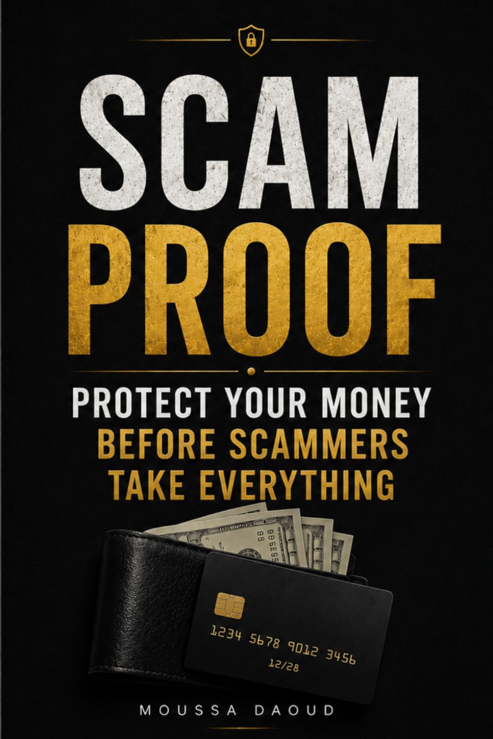 Scam Proof: Protect Your Money Before Scammers Take Everything