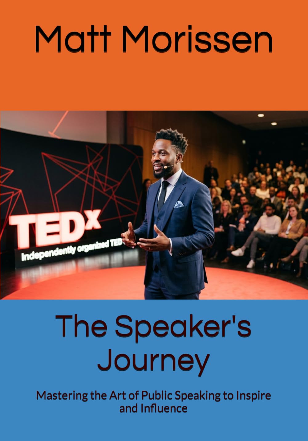 The Speaker's Journey: Mastering the Art of Public Speaking to Inspire and Influence