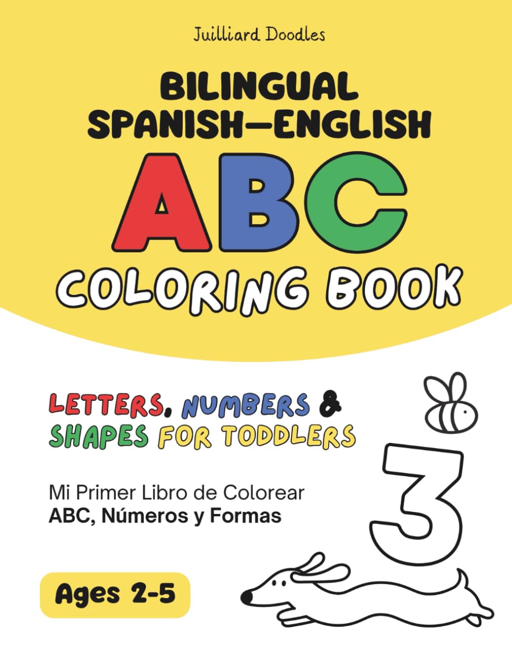 Bilingual Spanish-English Alphabet, Numbers & Shapes Coloring Book: Preschool Language Coloring Book for Toddlers Ages 2-5 | Learn ABC, Counting & First Words