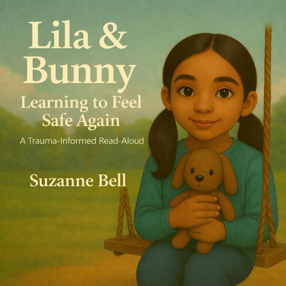 Lila and Bunny: Learning to Feel Safe Again, A Trauma-Informed Read Aloud