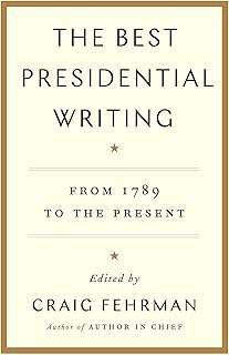 The Best Presidential Writing: From 1789 to the Present