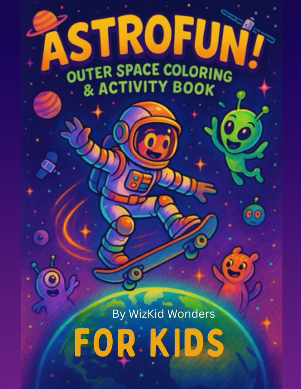 ASTROFUN! Outer Space Coloring & Activity Book: Space Coloring, Mazes, Puzzles & Learning Activities for Kids Ages 5-9