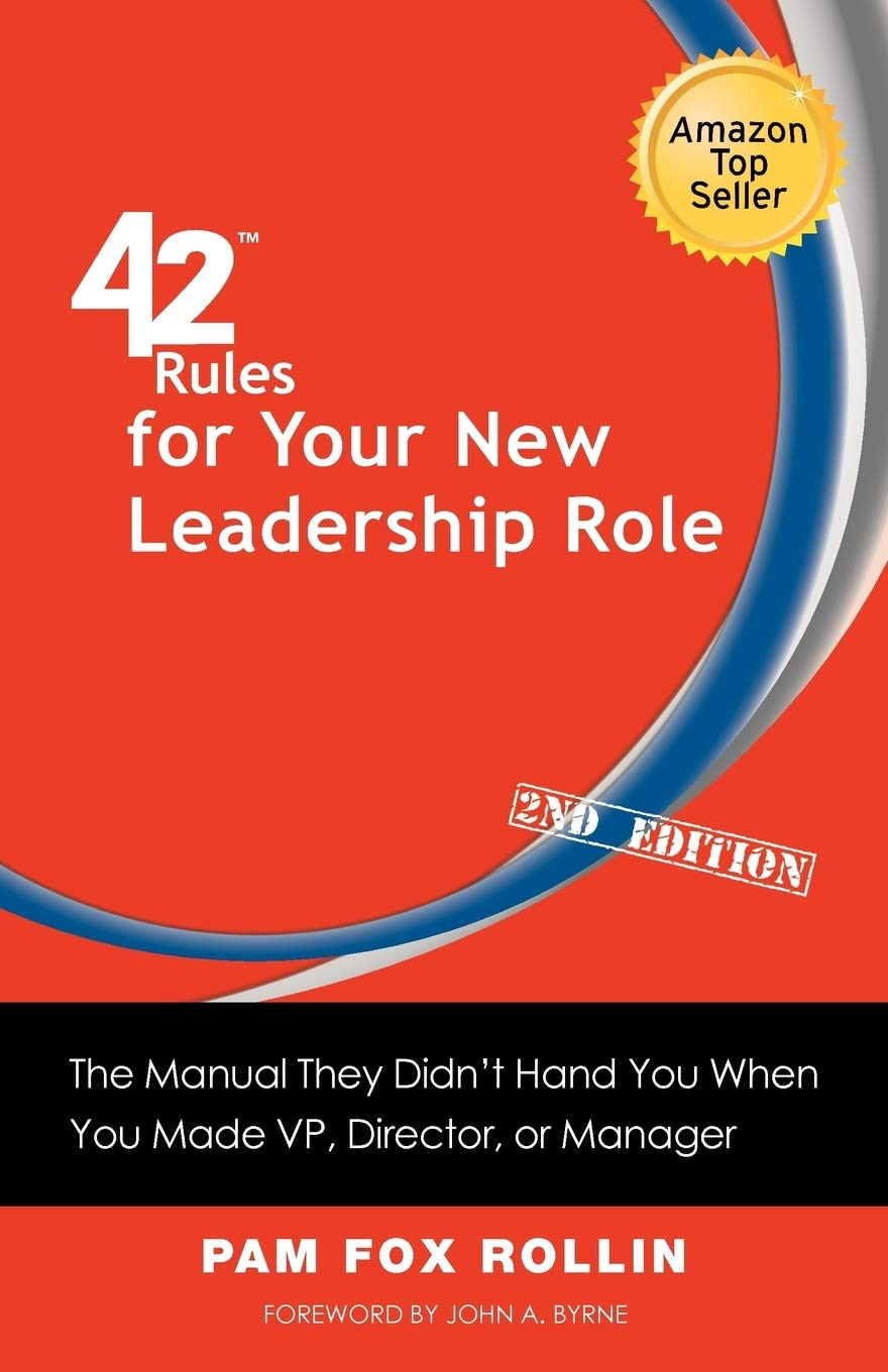 42 Rules for Your New Leadership Role (2nd Edition): The Manual They Didn’t Hand You When You Made VP, Director, or Manager