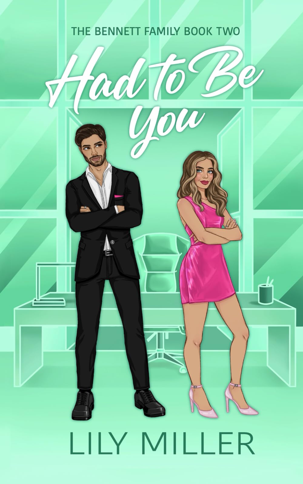 Had To Be You: An Enemies to Lovers Romance: 2 (The Bennett Family)