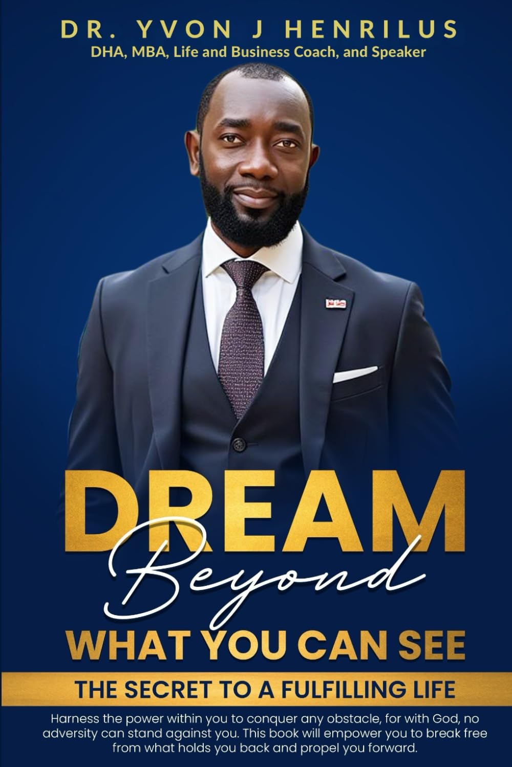 Dream Beyond What You Can See: The secret to a fulfilling life