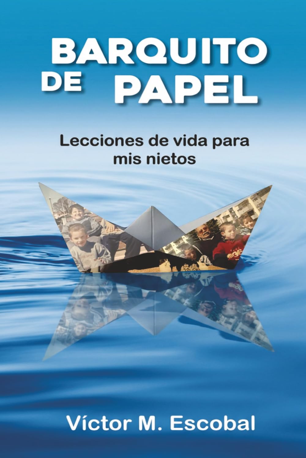Barquito de papel: Lecciones de vida para mis nietos