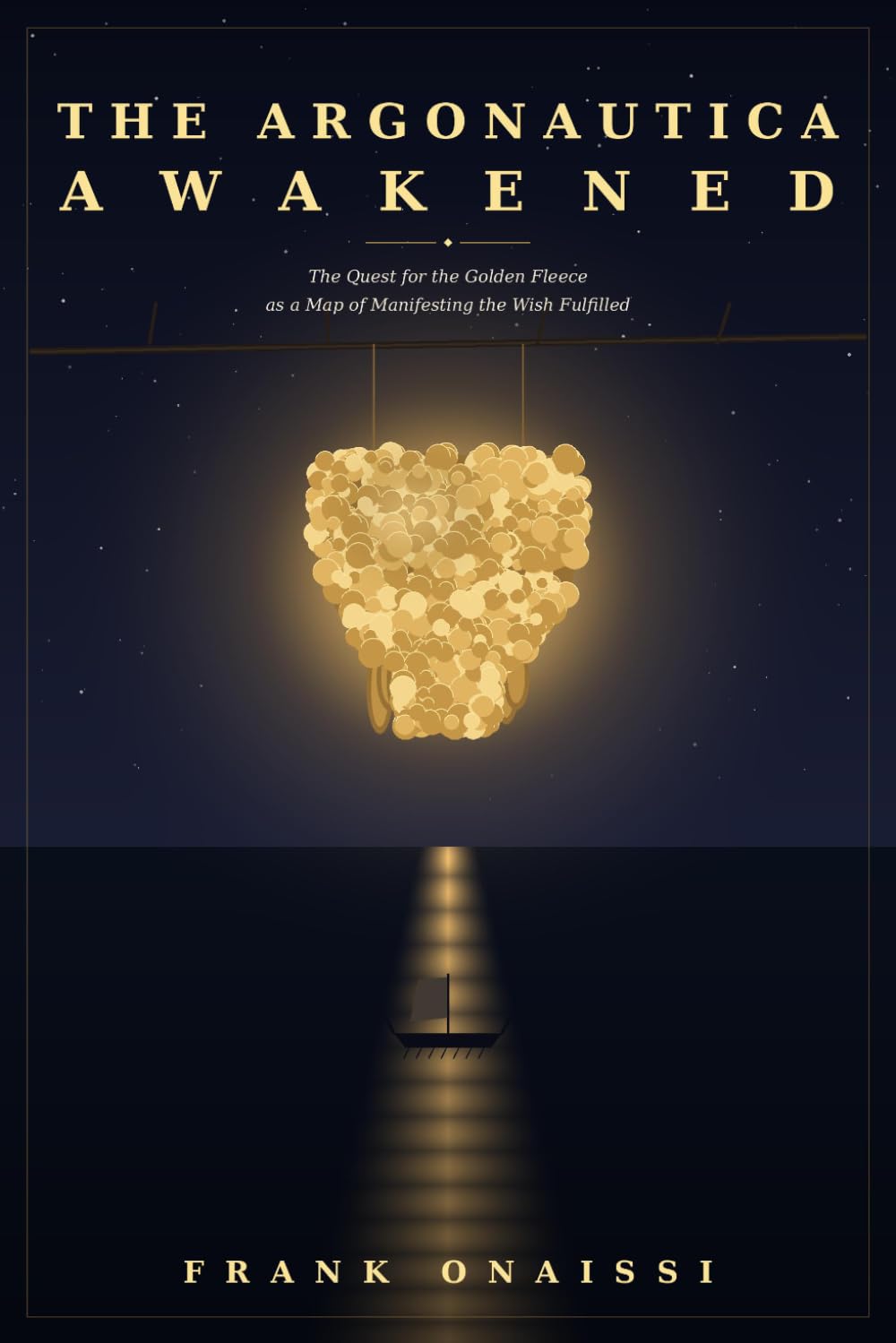 The Argonautica Awakened: The Quest for the Golden Fleece as a Map of Manifesting the Wish Fulfilled