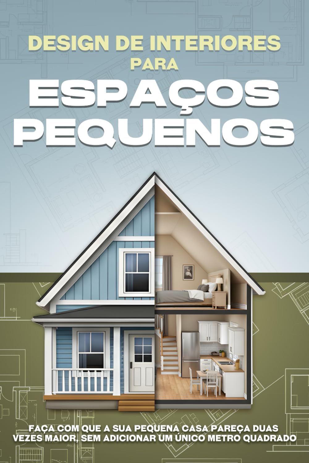 Design de interiores para espaços pequenos: Faça com que a sua pequena casa pareça duas vezes maior, sem adicionar um único metro quadrado