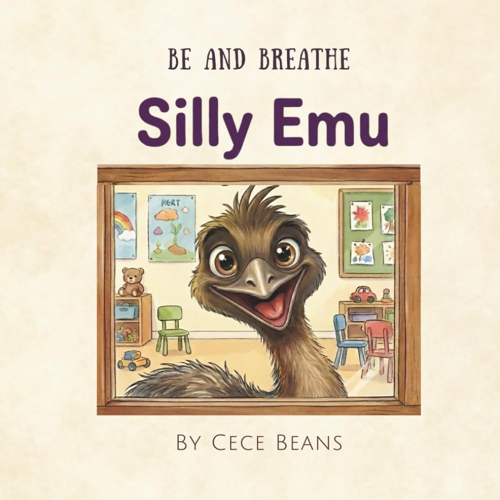 Silly Emu: A Relatable Rhyming Read-Aloud About Big Energy, Social Awareness, and Self-Regulation (The Be & Breathe Series)
